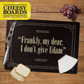 Cheesy Board I Don't Give Edam