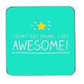 Don't Get Drunk Cork Coaster