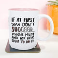 If At First You Don't Succeed 11oz Funny Mug