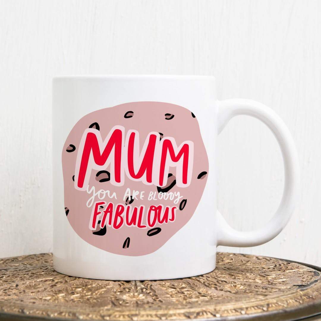Mum You Are Bloody Fabulous Mug, 11oz Ceramic